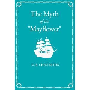 The Myth of the Mayflower -- Chesterton